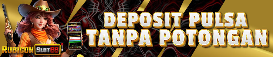 DEPOSIT PULSA TANPA POTONGAN